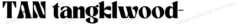 TAN tangklwood字体转换